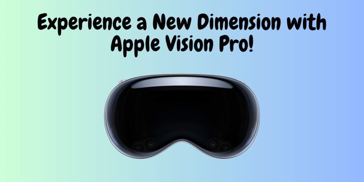 Reimagining Reality with Apple Vision Pro: A Revolutionary Leap in Spatial Computing