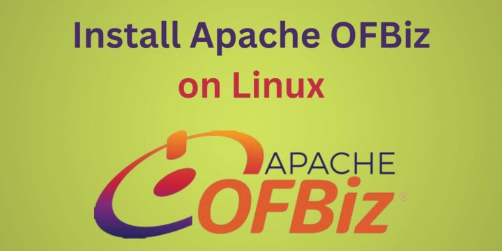 Step-by-Step Guide to Install Apache OFBiz on Linux
